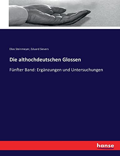 9783743454989: Die althochdeutschen Glossen: Fnfter Band: Ergnzungen und Untersuchungen