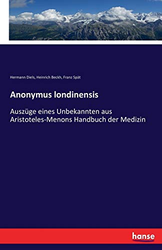 Stock image for Anonymus londinensis Auszge eines Unbekannten aus AristotelesMenons Handbuch der Medizin for sale by PBShop.store US