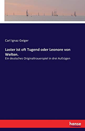 Beispielbild fr Laster ist oft Tugend oder Leonore von Welten. :Ein deutsches Originaltrauerspiel in drei Aufzügen zum Verkauf von Ria Christie Collections