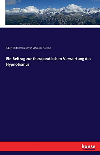 Imagen de archivo de Ein Beitrag zur therapeutischen Verwertung des Hypnotismus a la venta por Ria Christie Collections