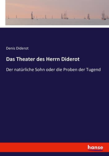 Stock image for Das Theater des Herrn Diderot: Der nat�rliche Sohn oder die Proben der Tugend for sale by Chiron Media