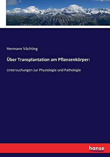 9783743480643: ber Transplantation am Pflanzenkrper: :Untersuchungen zur Physiologie und Pathologie