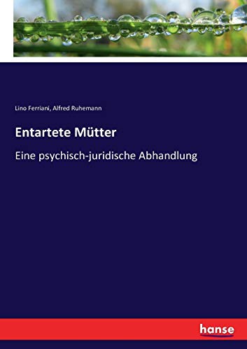 Imagen de archivo de Entartete Mütter:Eine psychisch-juridische Abhandlung a la venta por Ria Christie Collections