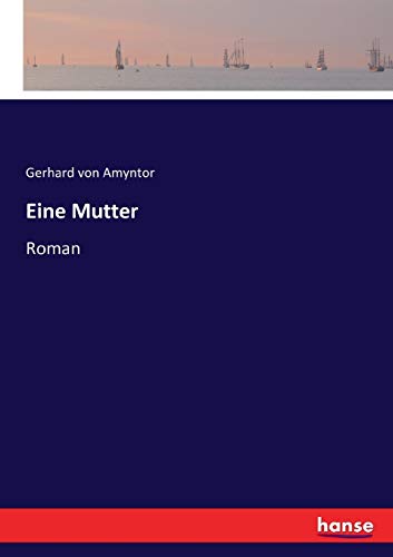 Eine Mutter: Roman (German Edition) - Amyntor, Gerhard Von Amyntor