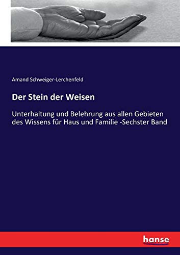 9783743485525: Der Stein der Weisen: Unterhaltung und Belehrung aus allen Gebieten des Wissens fr Haus und Familie -Sechster Band