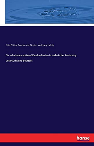 Stock image for Die erhaltenen antiken Wandmalereien in technischer Beziehung untersucht und beurteilt (German Edition) for sale by Lucky's Textbooks