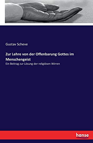 Stock image for Zur Lehre von der Offenbarung Gottes im Menschengeist:Ein Beitrag zur L sung der religi sen Wirren for sale by Ria Christie Collections