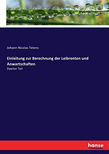 Beispielbild fr Einleitung zur Berechnung der Leibrenten und Anwartschaften: Zweiter Teil (German Edition) zum Verkauf von Lucky's Textbooks