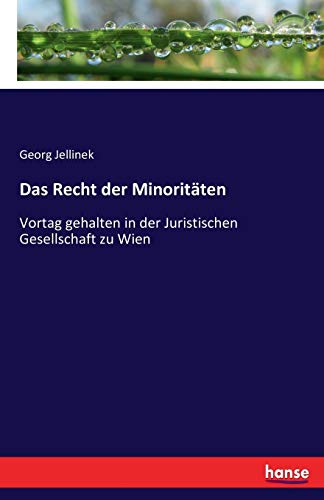 Das Recht der Minoritäten: Vortag gehalten in der Juristischen Gesellschaft zu Wien