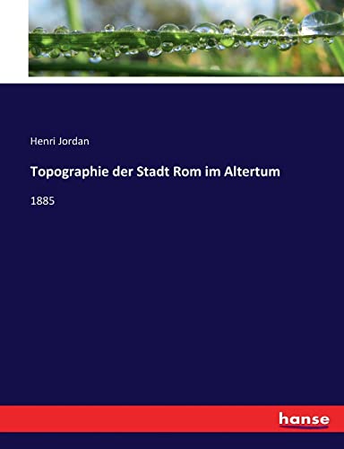 9783743494046: Topographie der Stadt Rom im Altertum: 1885