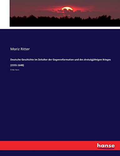 Beispielbild fr Deutsche Geschichte im Zeitalter der Gegenreformation und des dreiszigjhrigen Krieges (1555-1648): Dritter Band. (German Edition) zum Verkauf von Lucky's Textbooks