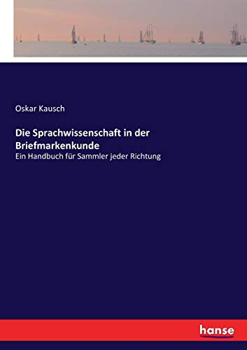 Stock image for Die Sprachwissenschaft in der Briefmarkenkunde:Ein Handbuch für Sammler jeder Richtung for sale by Ria Christie Collections