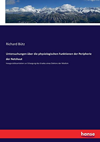 9783743611023: Untersuchungen ber die physiologischen Funktionen der Peripherie der Netzhaut: Inauguraldissertation zur Erlangung des Grades eines Doktors der Medizin