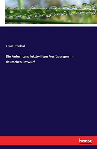 Stock image for Die Anfechtung letztwilliger Verfügungen im deutschen Entwurf for sale by Ria Christie Collections