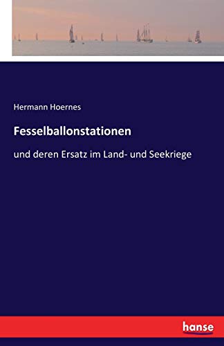 Imagen de archivo de Fesselballonstationen:und deren Ersatz im Land- und Seekriege a la venta por Ria Christie Collections