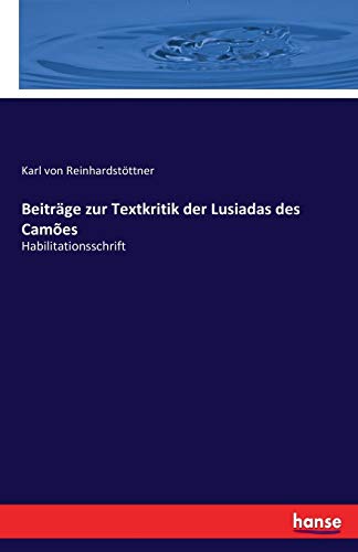 Stock image for Beitrge zur Textkritik der Lusiadas des Cames: Habilitationsschrift (German Edition) for sale by Lucky's Textbooks