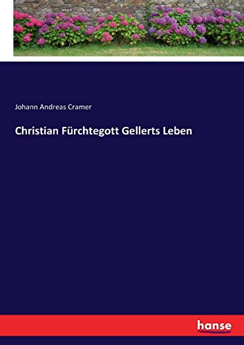 Beispielbild fr Christian Frchtegott Gellerts Leben zum Verkauf von Blackwell's