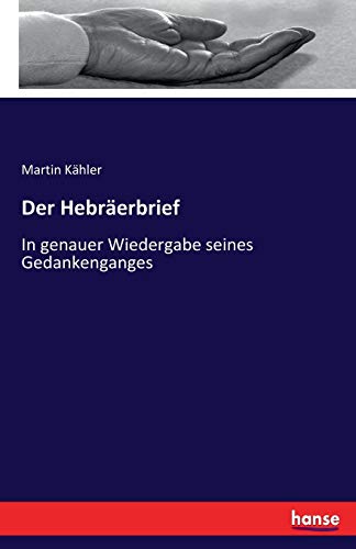 9783743628625: Der Hebrerbrief: In genauer Wiedergabe seines Gedankenganges (German Edition)