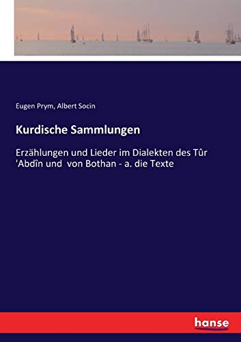 Stock image for Kurdische Sammlungen: Erz�hlungen und Lieder im Dialekten des T�r 'Abd�n und von Bothan - a. die Texte for sale by Chiron Media