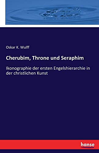9783743630864: Cherubim, Throne und Seraphim: Ikonographie der ersten Engelshierarchie in der christlichen Kunst