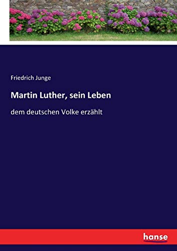 Imagen de archivo de Martin Luther, sein Leben: dem deutschen Volke erzhlt (German Edition) a la venta por Lucky's Textbooks