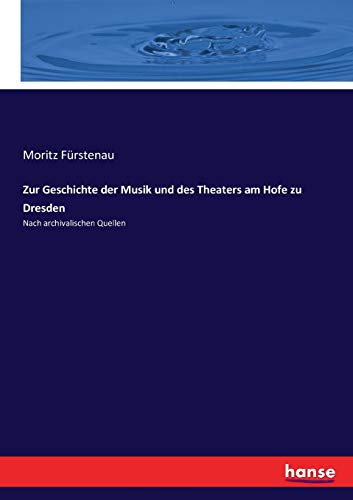 9783743633681: Zur Geschichte der Musik und des Theaters am Hofe zu Dresden: Nach archivalischen Quellen
