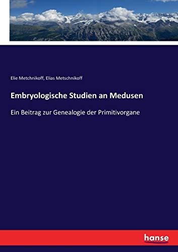 Stock image for Embryologische Studien an Medusen: Ein Beitrag zur Genealogie der Primitivorgane (German Edition) for sale by Lucky's Textbooks