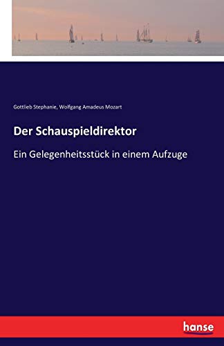 9783743644311: Der Schauspieldirektor: Ein Gelegenheitsstck in einem Aufzuge (German Edition)