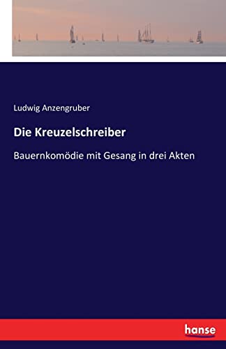 Beispielbild fr Die Kreuzelschreiber: Bauernkomdie mit Gesang in drei Akten (German Edition) zum Verkauf von Lucky's Textbooks