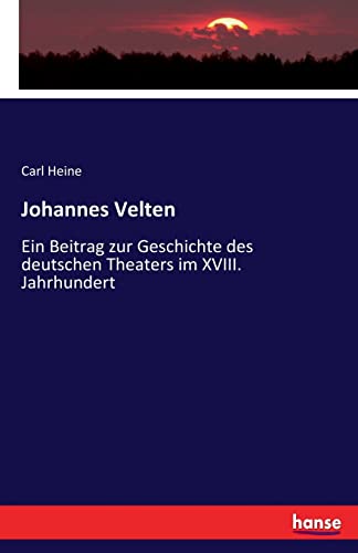 Stock image for Johannes Velten: Ein Beitrag zur Geschichte des deutschen Theaters im XVIII. Jahrhundert (German Edition) for sale by Lucky's Textbooks