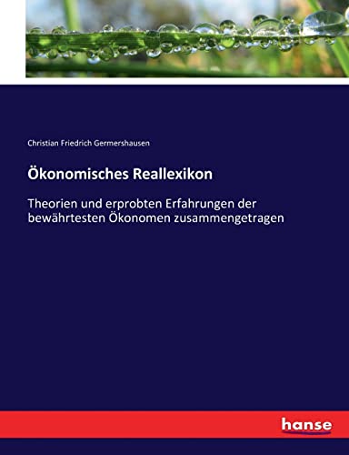 Stock image for konomisches Reallexikon: Theorien und erprobten Erfahrungen der bewhrtesten konomen zusammengetragen (German Edition) for sale by Lucky's Textbooks