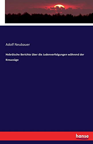 Imagen de archivo de Hebrische Berichte ber die Judenverfolgungen whrend der Kreuzzge (German Edition) a la venta por Book Deals