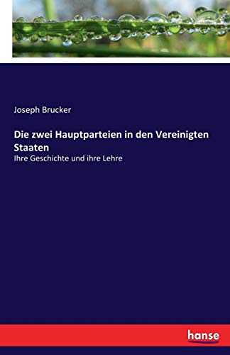 Stock image for Die zwei Hauptparteien in den Vereinigten Staaten: Ihre Geschichte und ihre Lehre (German Edition) for sale by Lucky's Textbooks