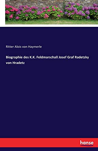 9783743677197: Biographie des K.K. Feldmarschall Josef Graf Radetzky von Hradetz (German Edition)