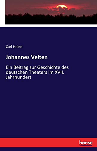 Stock image for Johannes Velten: Ein Beitrag zur Geschichte des deutschen Theaters im XVII. Jahrhundert (German Edition) for sale by Lucky's Textbooks