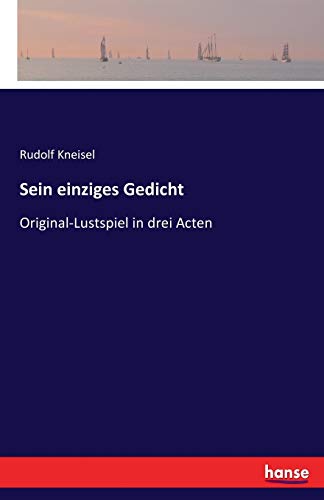 Stock image for Sein einziges Gedicht :Original-Lustspiel in drei Acten for sale by Ria Christie Collections