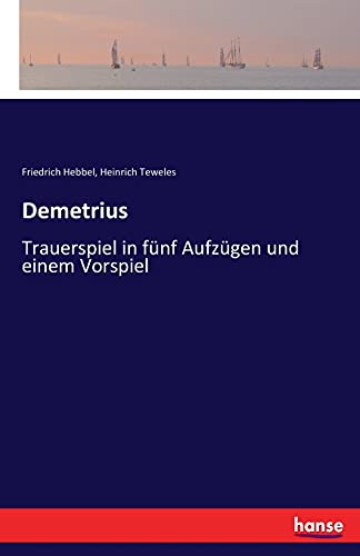 Stock image for Demetrius: Trauerspiel in fnf Aufzgen und einem Vorspiel (German Edition) for sale by Lucky's Textbooks