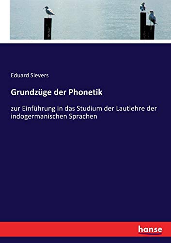 Stock image for Grundzge der Phonetik: zur Einfhrung in das Studium der Lautlehre der indogermanischen Sprachen (German Edition) for sale by Lucky's Textbooks