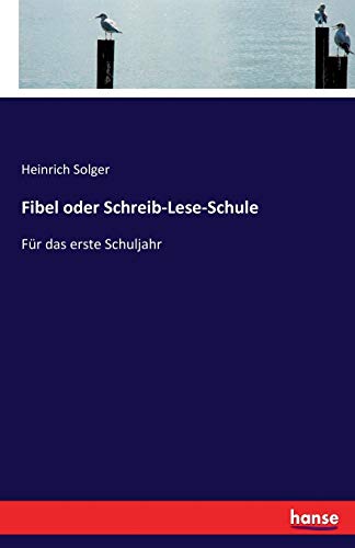 Beispielbild fr Fibel oder Schreib-Lese-Schule: Fr das erste Schuljahr (German Edition) zum Verkauf von Lucky's Textbooks