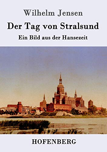 Stock image for Der Tag von Stralsund: Ein Bild aus der Hansezeit (German Edition) for sale by Lucky's Textbooks