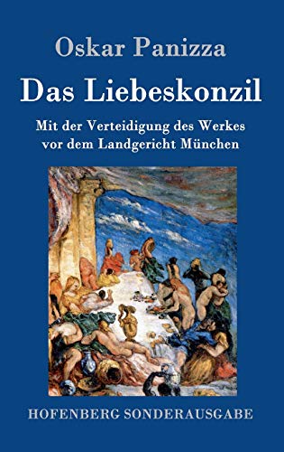 9783743703889: Das Liebeskonzil: Mit der Verteidigung des Werkes vor dem Landgericht Mnchen