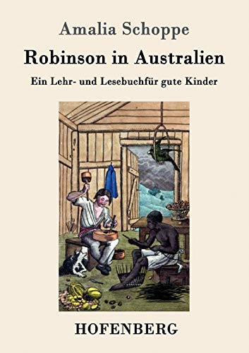 Stock image for Robinson in Australien:Ein Lehr- und Lesebuch für gute Kinder for sale by Ria Christie Collections