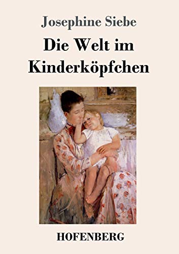 Beispielbild fr Die Welt im Kinderkpfchen (German Edition) zum Verkauf von Lucky's Textbooks
