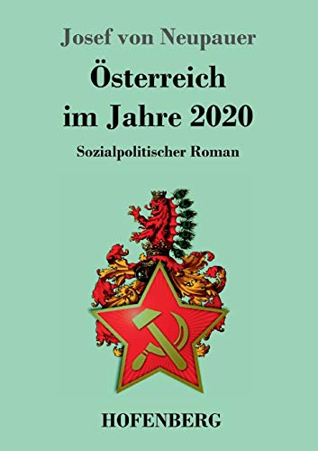Stock image for sterreich im Jahre 2020: Sozialpolitischer Roman (German Edition) for sale by Lucky's Textbooks