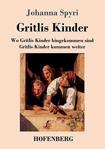 Beispielbild fr Gritlis Kinder: Wo Gritlis Kinder hingekommen sind / Gritlis Kinder kommen weiter zum Verkauf von medimops