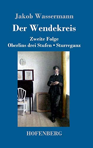 9783743709768: Der Wendekreis: Zweite Folge / Oberlins drei Stufen / Sturreganz