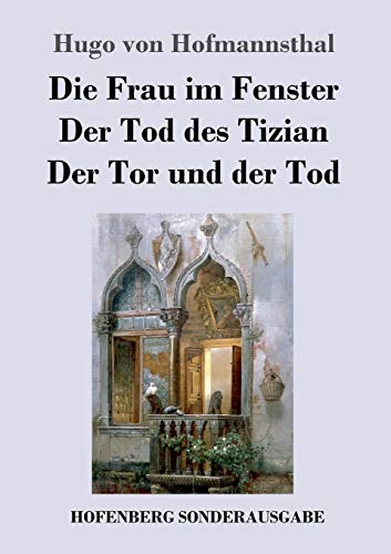 9783743712010: Die Frau im Fenster / Der Tod des Tizian / Der Tor und der Tod: Drei Dramen