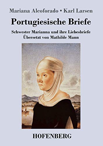 Stock image for Portugiesische Briefe: Schwester Marianna und ihre Liebesbriefe. bersetzt von Mathilde Mann (German Edition) for sale by Lucky's Textbooks