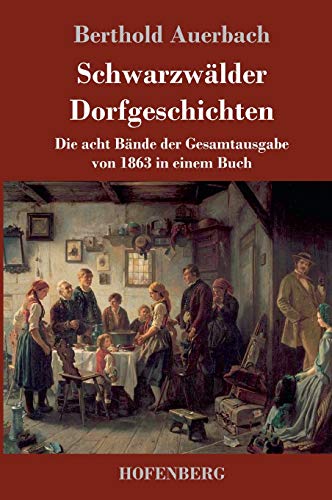 9783743716810: Schwarzwlder Dorfgeschichten: Die acht Bnde der Gesamtausgabe von 1863 in einem Buch