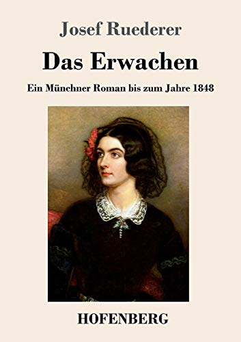 Stock image for Das Erwachen:Ein Munchner Roman bis zum Jahre 1848 for sale by Chiron Media